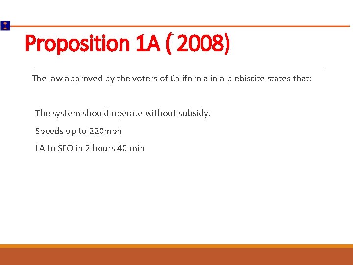 Proposition 1 A ( 2008) The law approved by the voters of California in