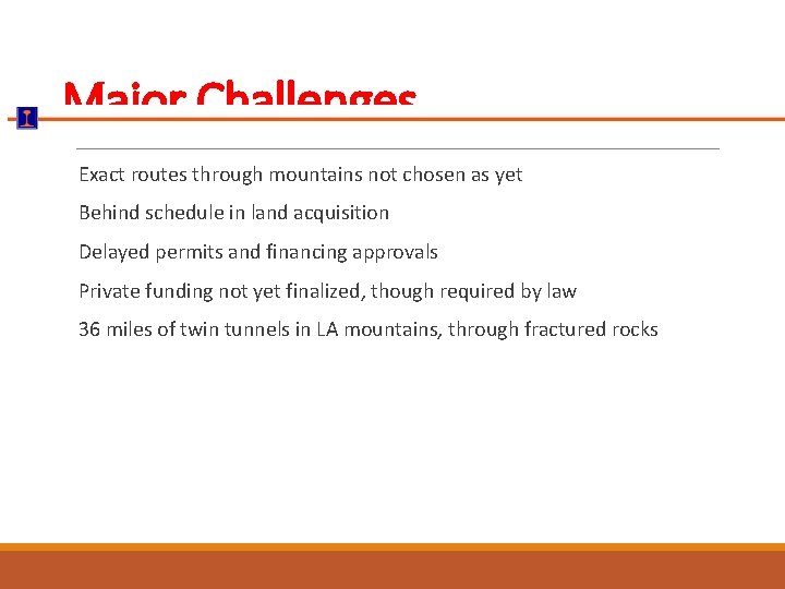 Major Challenges Exact routes through mountains not chosen as yet Behind schedule in land