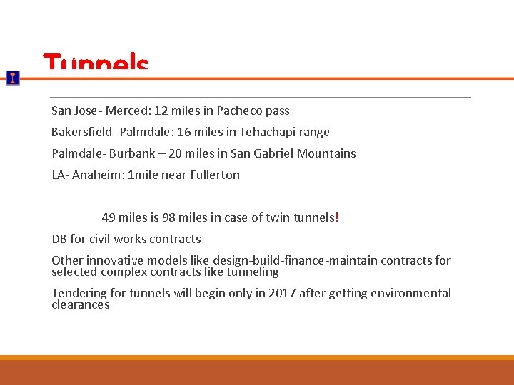 Tunnels San Jose- Merced: 12 miles in Pacheco pass Bakersfield- Palmdale: 16 miles in