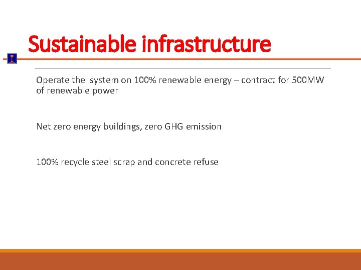 Sustainable infrastructure Operate the system on 100% renewable energy – contract for 500 MW