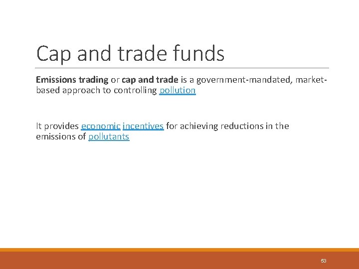 Cap and trade funds Emissions trading or cap and trade is a government-mandated, marketbased