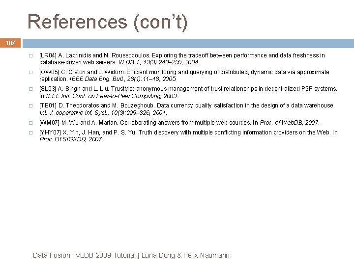 References (con’t) 107 � [LR 04] A. Labrinidis and N. Roussopoulos. Exploring the tradeoff