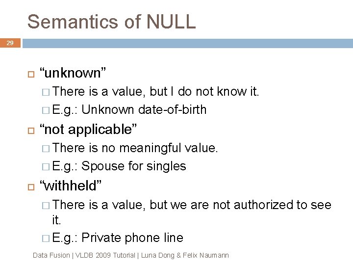 Semantics of NULL 29 “unknown” � There is a value, but I do not Semantics of NULL 29 “unknown” � There is a value, but I do not