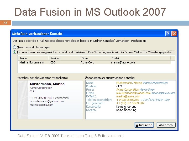 Data Fusion in MS Outlook 2007 33 Data Fusion | VLDB 2009 Tutorial | Data Fusion in MS Outlook 2007 33 Data Fusion | VLDB 2009 Tutorial |