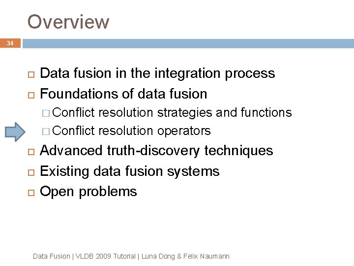 Overview 34 Data fusion in the integration process Foundations of data fusion � Conflict Overview 34 Data fusion in the integration process Foundations of data fusion � Conflict