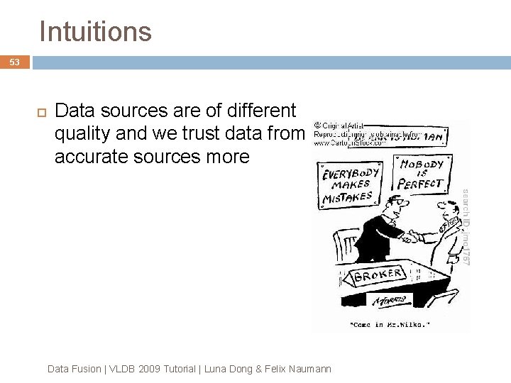 Intuitions 53 Data sources are of different quality and we trust data from accurate Intuitions 53 Data sources are of different quality and we trust data from accurate