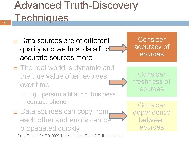 58 Advanced Truth-Discovery Techniques Data sources are of different quality and we trust data 58 Advanced Truth-Discovery Techniques Data sources are of different quality and we trust data