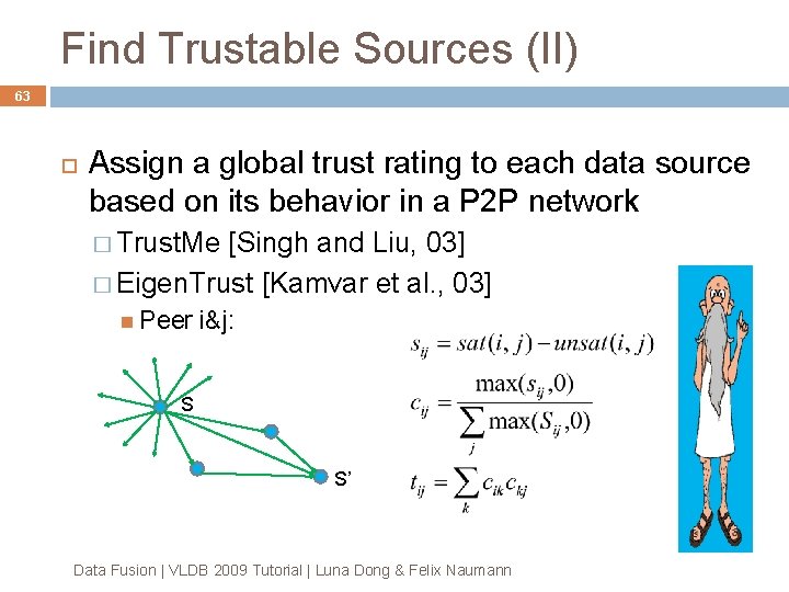 Find Trustable Sources (II) 63 Assign a global trust rating to each data source Find Trustable Sources (II) 63 Assign a global trust rating to each data source