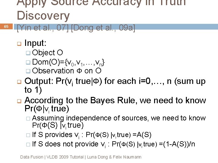 Apply Source Accuracy in Truth Discovery 65 [Yin et al. , 07] [Dong et