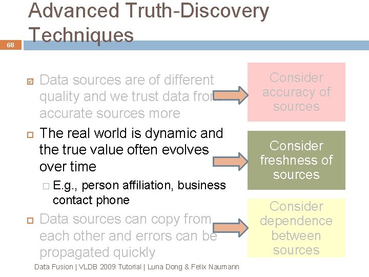 68 Advanced Truth-Discovery Techniques Data sources are of different quality and we trust data 68 Advanced Truth-Discovery Techniques Data sources are of different quality and we trust data