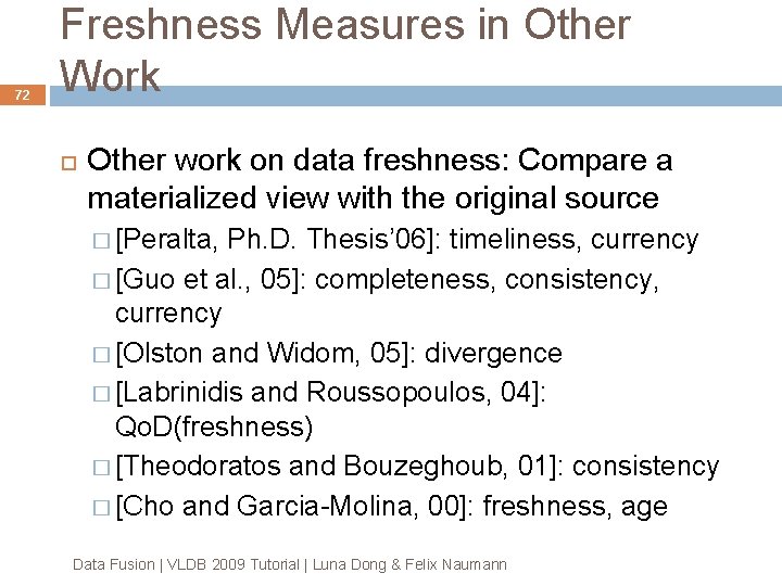 72 Freshness Measures in Other Work Other work on data freshness: Compare a materialized 72 Freshness Measures in Other Work Other work on data freshness: Compare a materialized