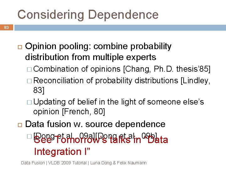 Considering Dependence 83 Opinion pooling: combine probability distribution from multiple experts � Combination of Considering Dependence 83 Opinion pooling: combine probability distribution from multiple experts � Combination of
