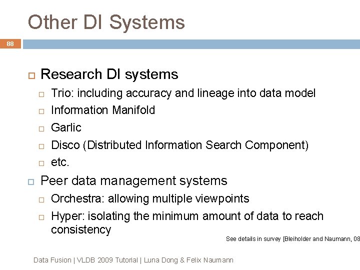 Other DI Systems 88 Research DI systems Trio: including accuracy and lineage into data Other DI Systems 88 Research DI systems Trio: including accuracy and lineage into data