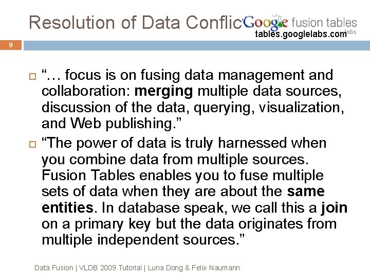 Resolution of Data Conflicts? tables. googlelabs. com 9 “… focus is on fusing data Resolution of Data Conflicts? tables. googlelabs. com 9 “… focus is on fusing data