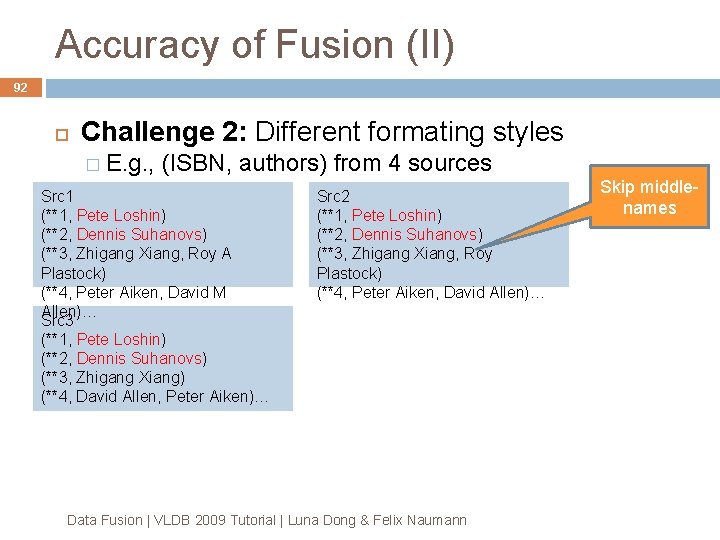 Accuracy of Fusion (II) 92 Challenge 2: Different formating styles � E. g. , Accuracy of Fusion (II) 92 Challenge 2: Different formating styles � E. g. ,