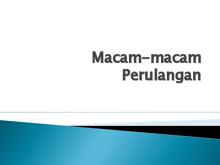 Macam-macam Perulangan 