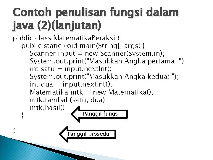 Contoh penulisan fungsi dalam java (2)(lanjutan) public class Matematika. Beraksi { public static void