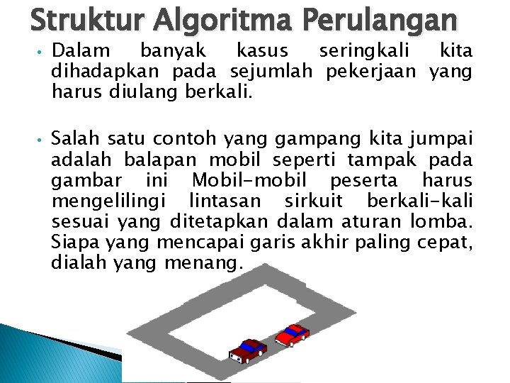 Struktur Algoritma Perulangan • • Dalam banyak kasus seringkali kita dihadapkan pada sejumlah pekerjaan