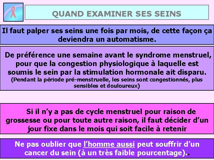 QUAND EXAMINER SES SEINS Il faut palper ses seins une fois par mois, de