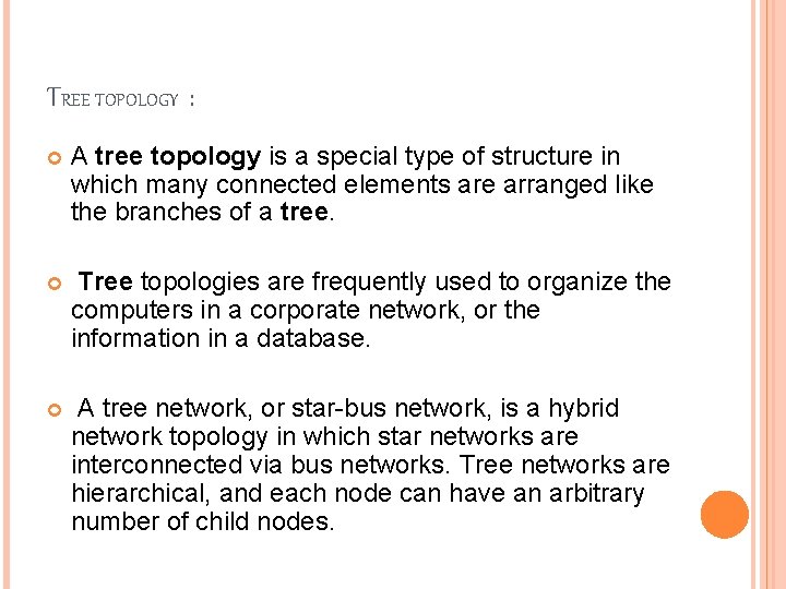 TREE TOPOLOGY : A tree topology is a special type of structure in which