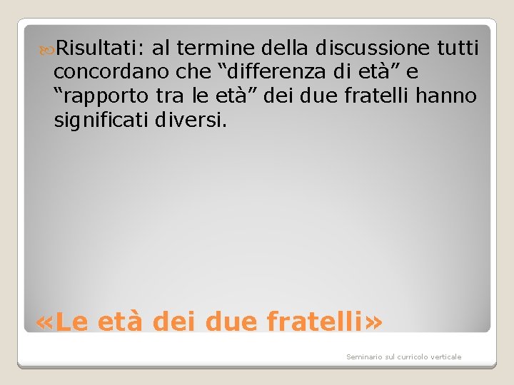  Risultati: al termine della discussione tutti concordano che “differenza di età” e “rapporto