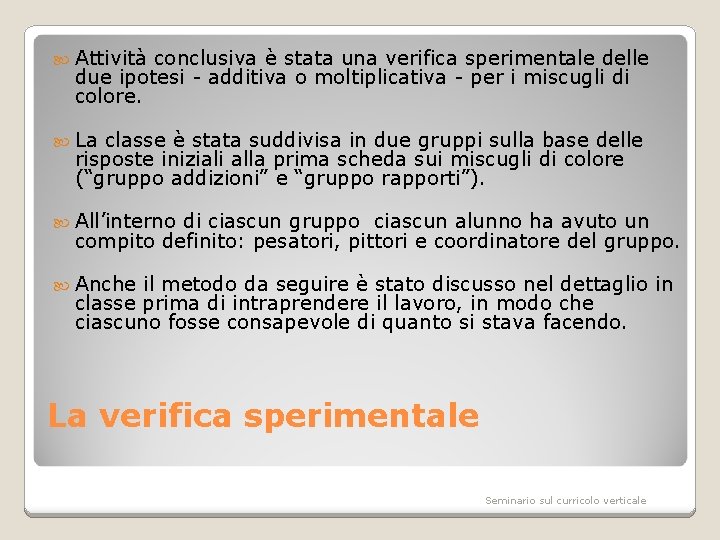  Attività conclusiva è stata una verifica sperimentale delle due ipotesi - additiva o