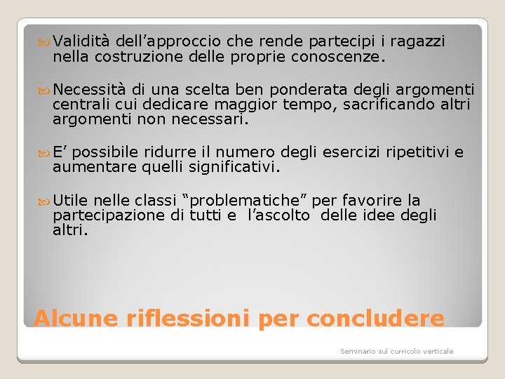  Validità dell’approccio che rende partecipi i ragazzi nella costruzione delle proprie conoscenze. Necessità