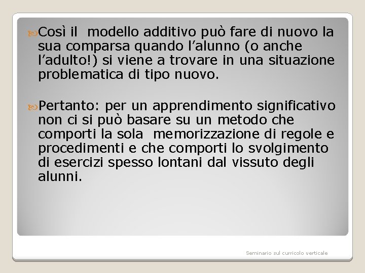  Così il modello additivo può fare di nuovo la sua comparsa quando l’alunno