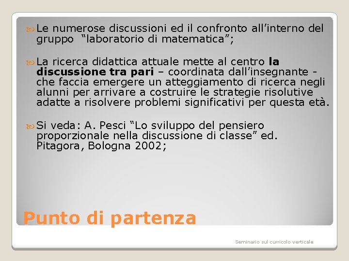  Le numerose discussioni ed il confronto all’interno del gruppo “laboratorio di matematica”; La