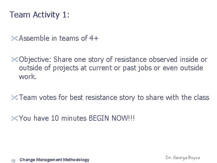 Team Activity 1: " Assemble in teams of 4+ " Objective: Share one story