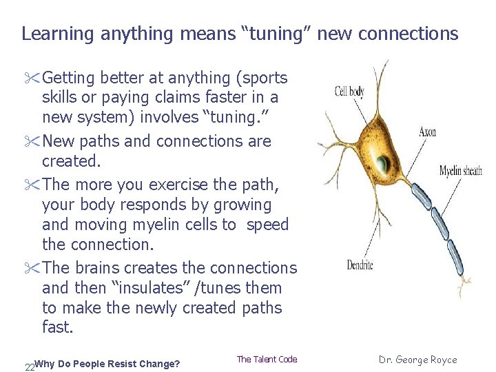 Learning anything means “tuning” new connections " Getting better at anything (sports skills or