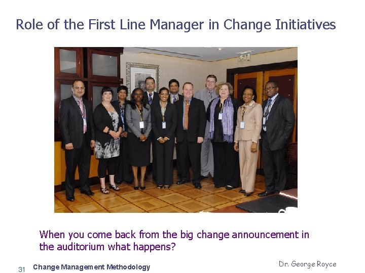 Role of the First Line Manager in Change Initiatives When you come back from