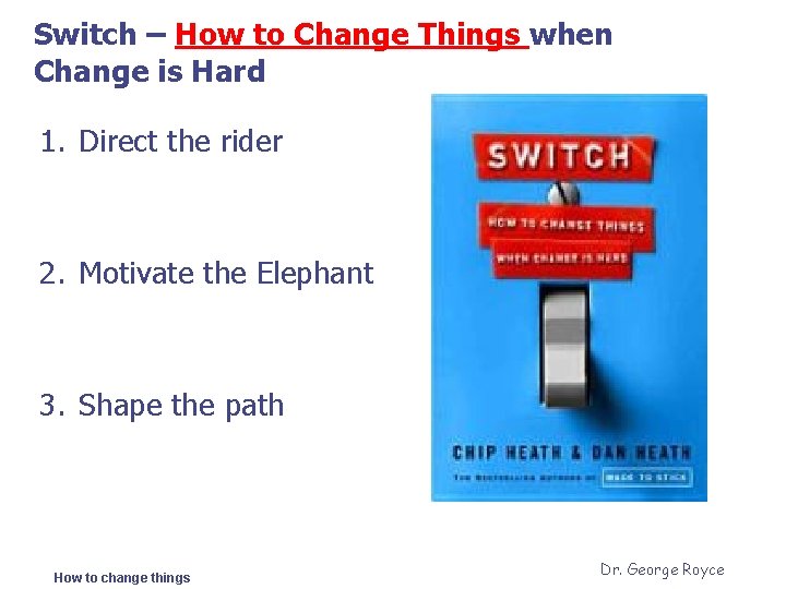 Switch – How to Change Things when Change is Hard 1. Direct the rider