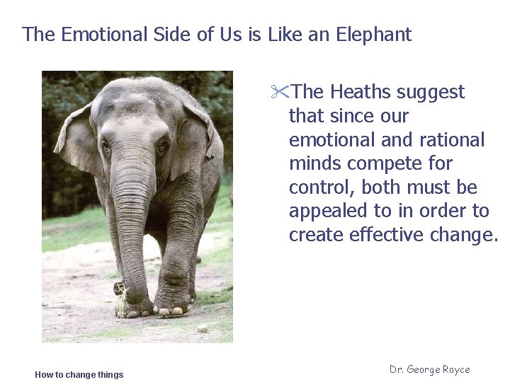 The Emotional Side of Us is Like an Elephant "The Heaths suggest that since