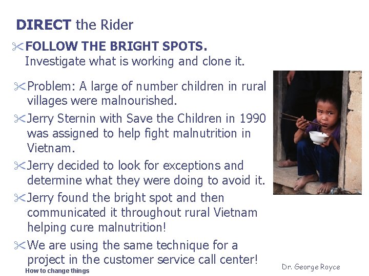 DIRECT the Rider " FOLLOW THE BRIGHT SPOTS. Investigate what is working and clone