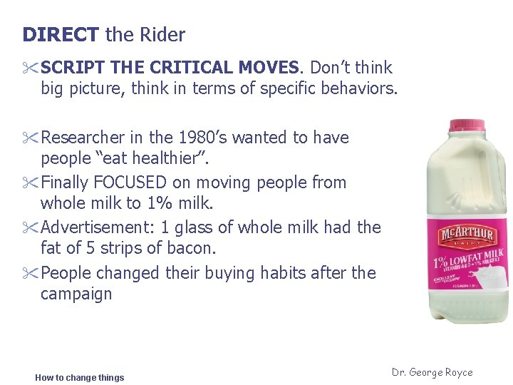 DIRECT the Rider " SCRIPT THE CRITICAL MOVES. Don’t think big picture, think in