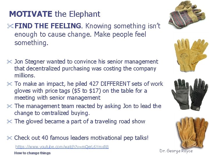MOTIVATE the Elephant " FIND THE FEELING. Knowing something isn’t enough to cause change.