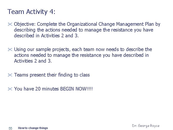 Team Activity 4: " Objective: Complete the Organizational Change Management Plan by describing the