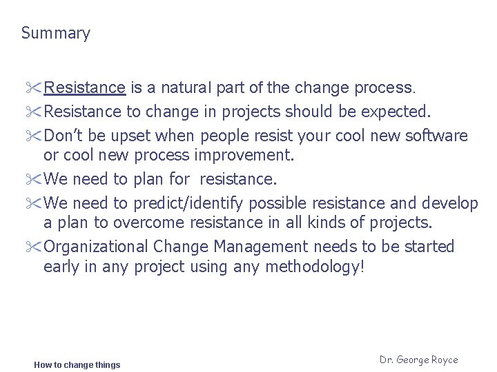 Summary " Resistance is a natural part of the change process. " Resistance to