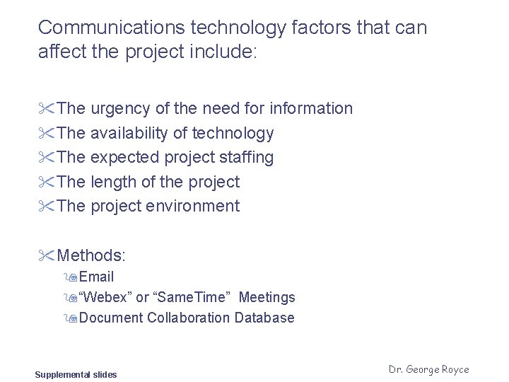 Communications technology factors that can affect the project include: " The urgency of the