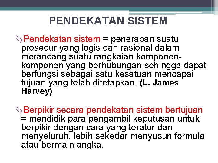 PENDEKATAN SISTEM ÄPendekatan sistem = penerapan suatu prosedur yang logis dan rasional dalam merancang