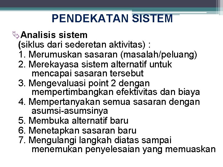 PENDEKATAN SISTEM ÄAnalisis sistem (siklus dari sederetan aktivitas) : 1. Merumuskan sasaran (masalah/peluang) 2.