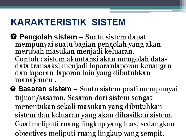 KARAKTERISTIK SISTEM Pengolah sistem = Suatu sistem dapat mempunyai suatu bagian pengolah yang akan