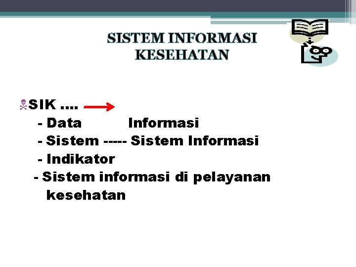 SISTEM INFORMASI KESEHATAN N SIK. . - Data Informasi - Sistem ----- Sistem Informasi