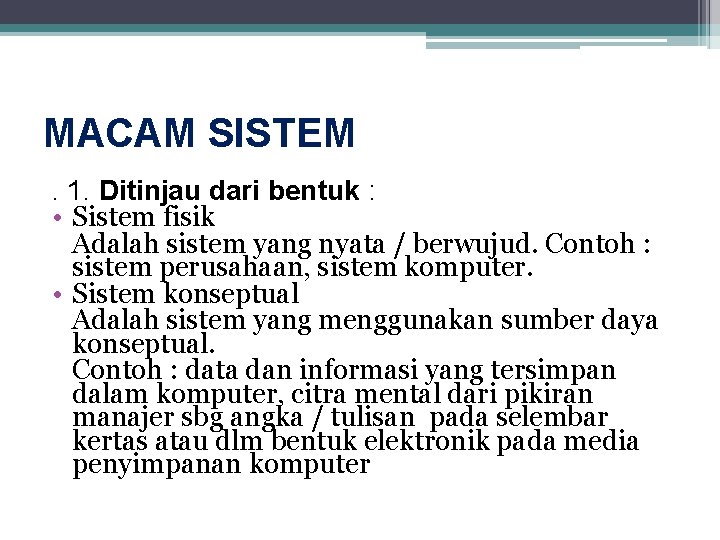 MACAM SISTEM. 1. Ditinjau dari bentuk : • Sistem fisik Adalah sistem yang nyata