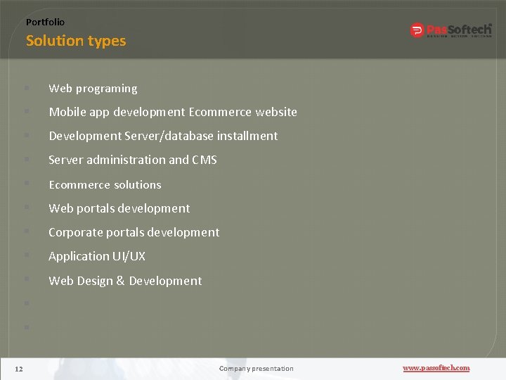 Portfolio Solution types Web programing Mobile app development Ecommerce website Development Server/database installment Server