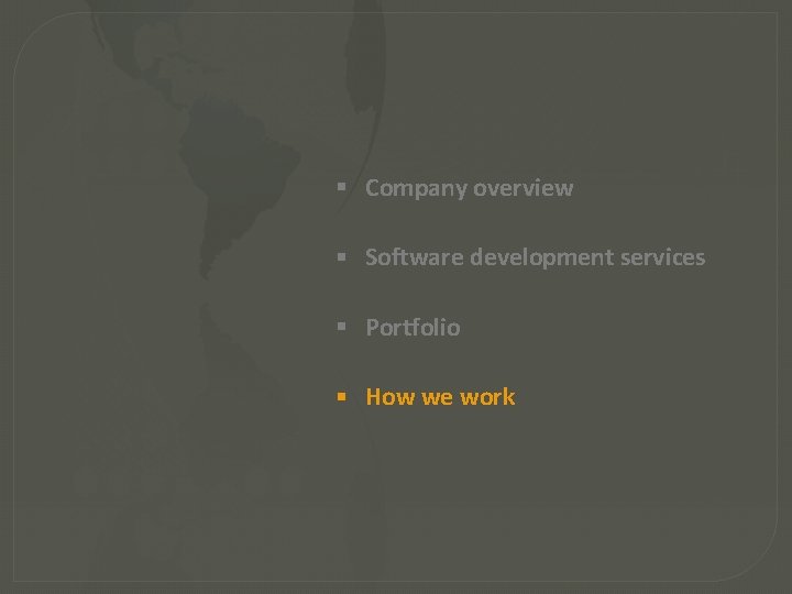  Company overview Software development services Portfolio How we work 
