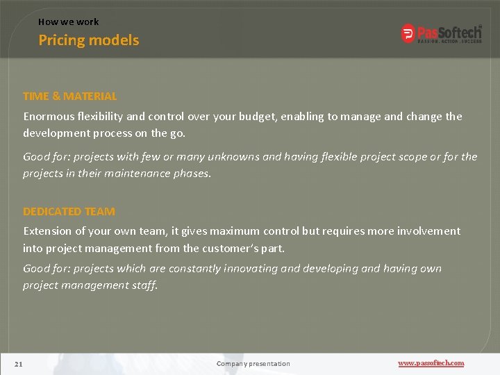 How we work Pricing models TIME & MATERIAL Enormous flexibility and control over your