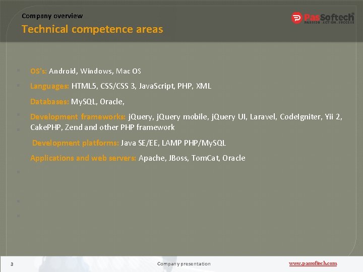 Company overview Technical competence areas OS's: Android, Windows, Mac OS Languages: HTML 5, CSS/CSS