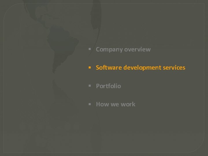  Company overview Software development services Portfolio How we work 